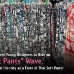 chulalongkorn scholar invites young designers to ride on "elephant pants" wave, promoting cultural identity as a form of thai soft power