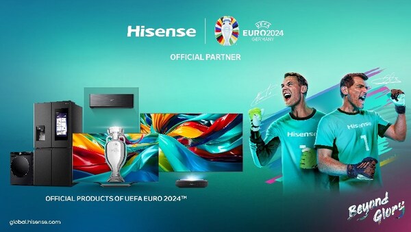 Hisense Joins with Goalkeeping Legends Iker Casillas and Manuel Neuer to Showcase UEFA EURO 2024™ ‘BEYOND GLORY’ Hero Products